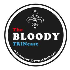 The BLOODY TRINcast