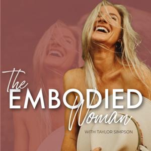 The Embodied Woman Podcast by Taylor Simpson