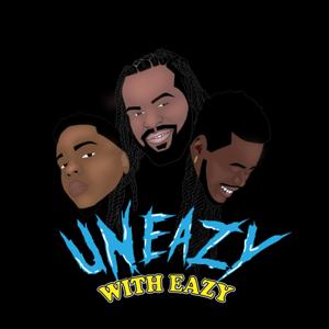 UNEAZY WITH EAZY