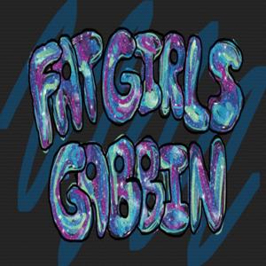 Fat Girls Gabbin