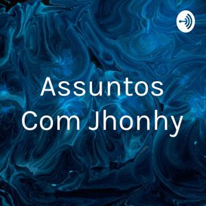 Assuntos Com Jhonhy