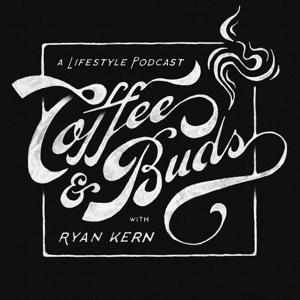 Coffee & Buds: A Lifestyle Podcast with Ryan Kern