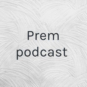 Prem podcast