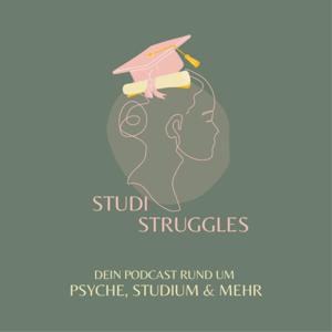 Studi Struggles - Dein Podcast rund um Psyche, Studium und allem, was dazugehört.