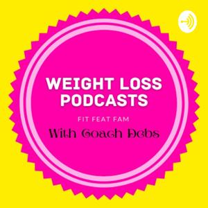 FIT FEAT FAM WEIGHT LOSS PODCASTS