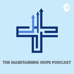 The Maintaining Hope Podcast