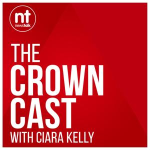 The Crown Cast with Ciara Kelly by Newstalk