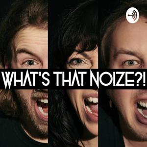 What's That Noize?!