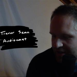 Trevor Sean Audiocast