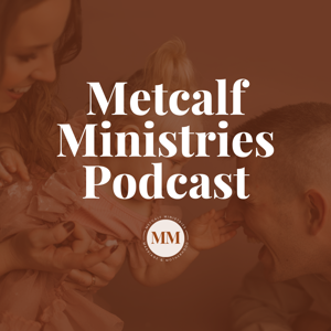 Metcalf Ministries Podcast