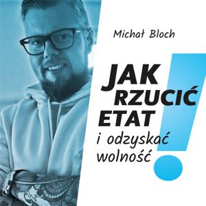 Jak rzucić etat i odzyskać wolność? by Michał Bloch