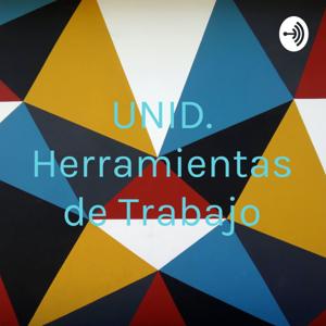 UNID. Herramientas de Trabajo