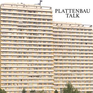 Plattenbau Talk