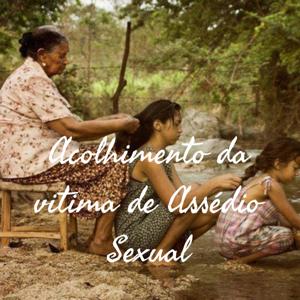 Acolhimento da vitima de Assédio Sexual