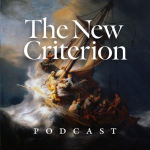 The New Criterion Podcasts by The New Criterion