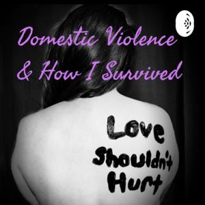 Domestic Violence and How "I" Survived - The TRUTH about "LoveIsn'tHurt", By Bridget Jackson