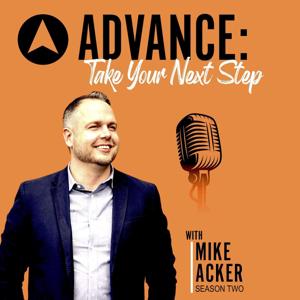 ADVANCE: Take Your Next Step with Mike Acker