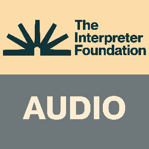 The Interpreter Foundation Podcast