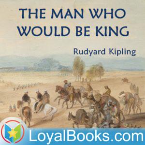 The Man Who Would Be King by Rudyard Kipling