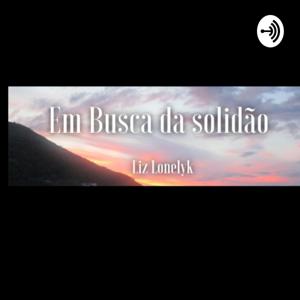 Em busca da Solidão/ Liz Lonelyk