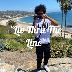 "Liv Thru The Line"