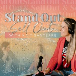 Stand Out Sell Out With Kait Santerre