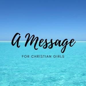 A Message For Christian Girls