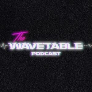 The Wavetable Podcast