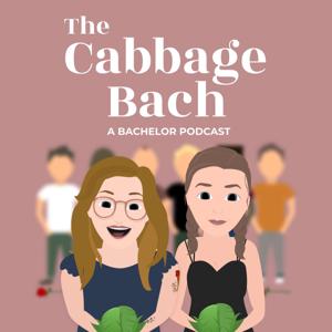 The Cabbage Bach: A Bachelor Podcast