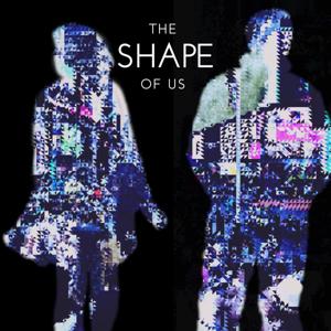 The Shape of Us