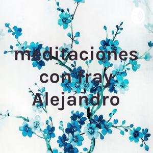 reflexiones y oraciones con fray Alejandro