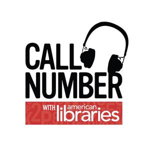 Call Number with American Libraries Podcast by Call Number with American Libraries Podcast