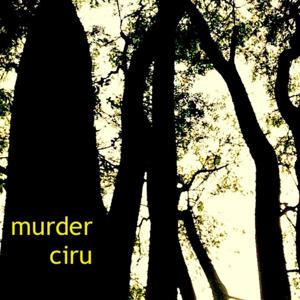 Murder Ciru