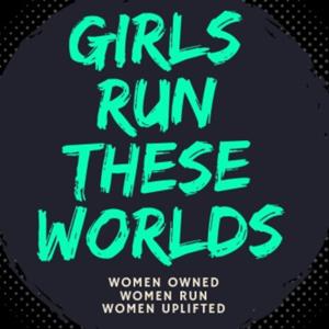 Girls Run These Worlds