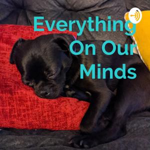 Everything On Our Minds