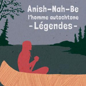 RCI | Français : Anish-Nah-Be, l’homme autochtone - Légendes by RCI | Français