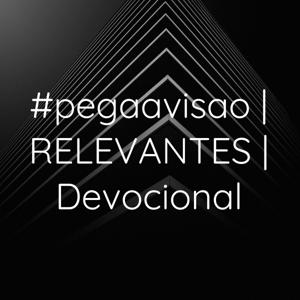 #pegaavisao | RELEVANTES | Devocional