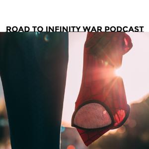 Road to Infinity War Podcast