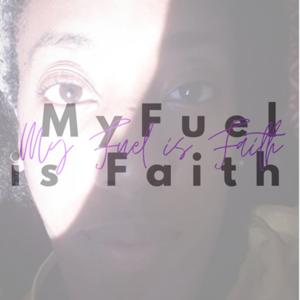 My Fuel is Faith