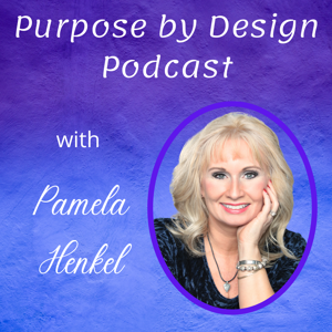 Purpose by Design with Pamela Henkel