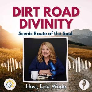 Dirt Road Divinity with Lisa Wade