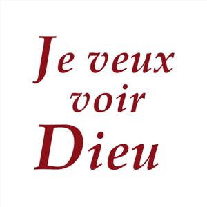 Je veux voir Dieu