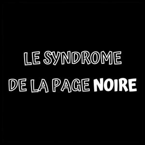 Le Syndrome de la Page Noire