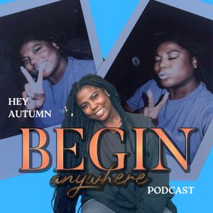 Begin Anywhere Podcast