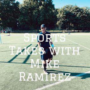 Sports Takes with Mike Ramirez