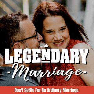 The Legendary Marriage Podcast