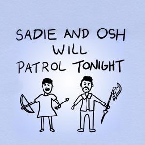 Sadie And Osh Will Patrol Tonight