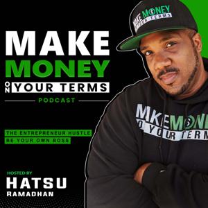 Make Money On Your Terms - The Entrepreneur Hustle, Be Your Own Boss