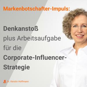 Markenbotschafter-Impuls: Denkanstoß plus Arbeitsaufgabe für die Corporate-Influencer-Strategie