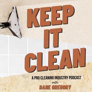 Keep It Clean! - A Pro Cleaning Industry Podcast